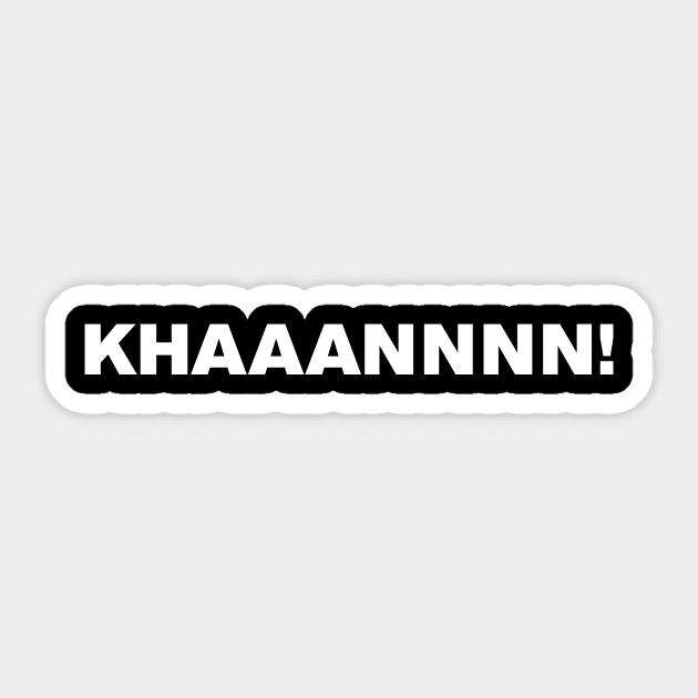 KHAAANNNN! Sticker by WeirdStuff